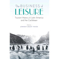 Tourism Andrew (Hardcover America Grant The of Wood by History 9781496213228) Latin Pre-Owned Business and Leisure: Caribbean the in